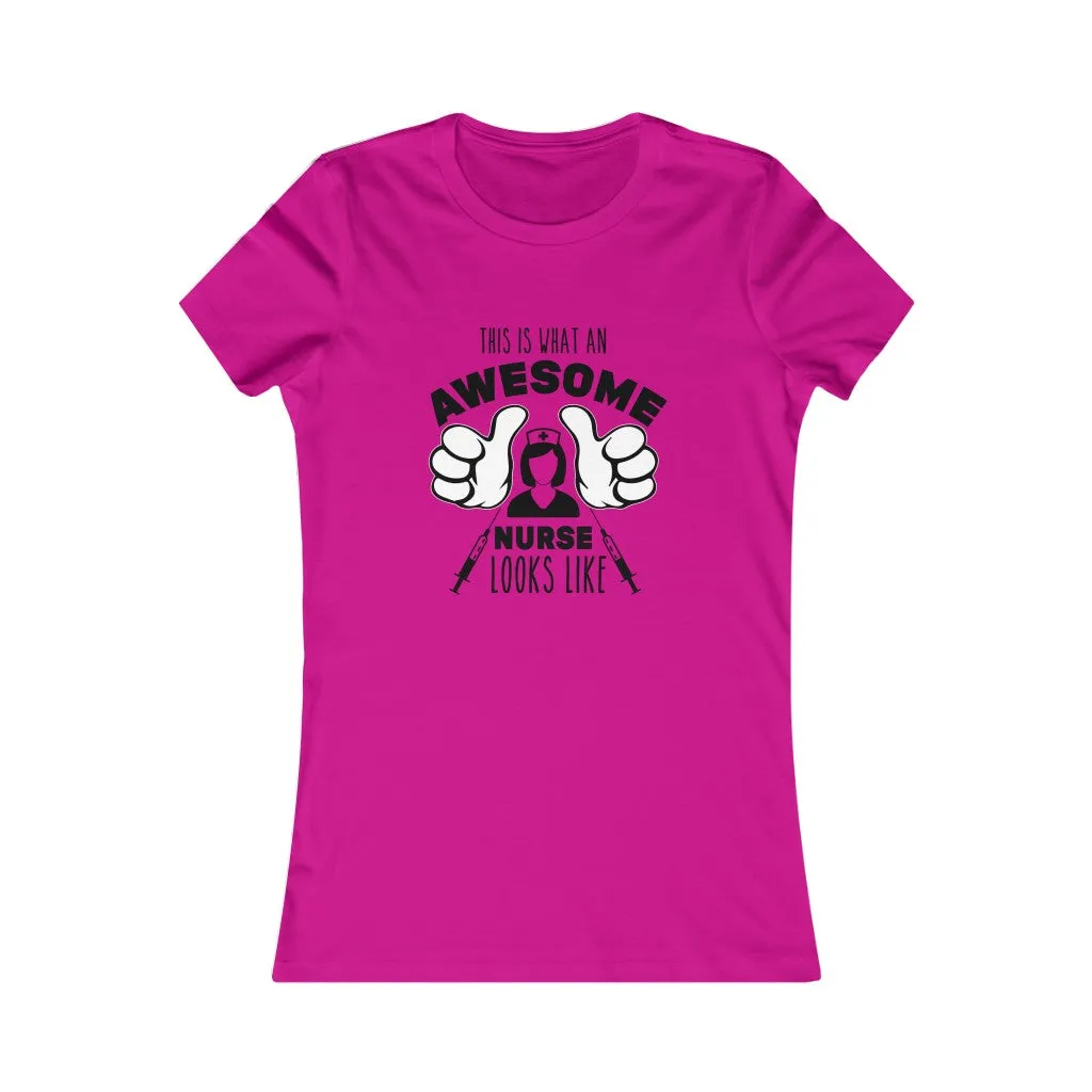 This Is What An Awesome Nurse Looks Like , Women's Favorite Tee