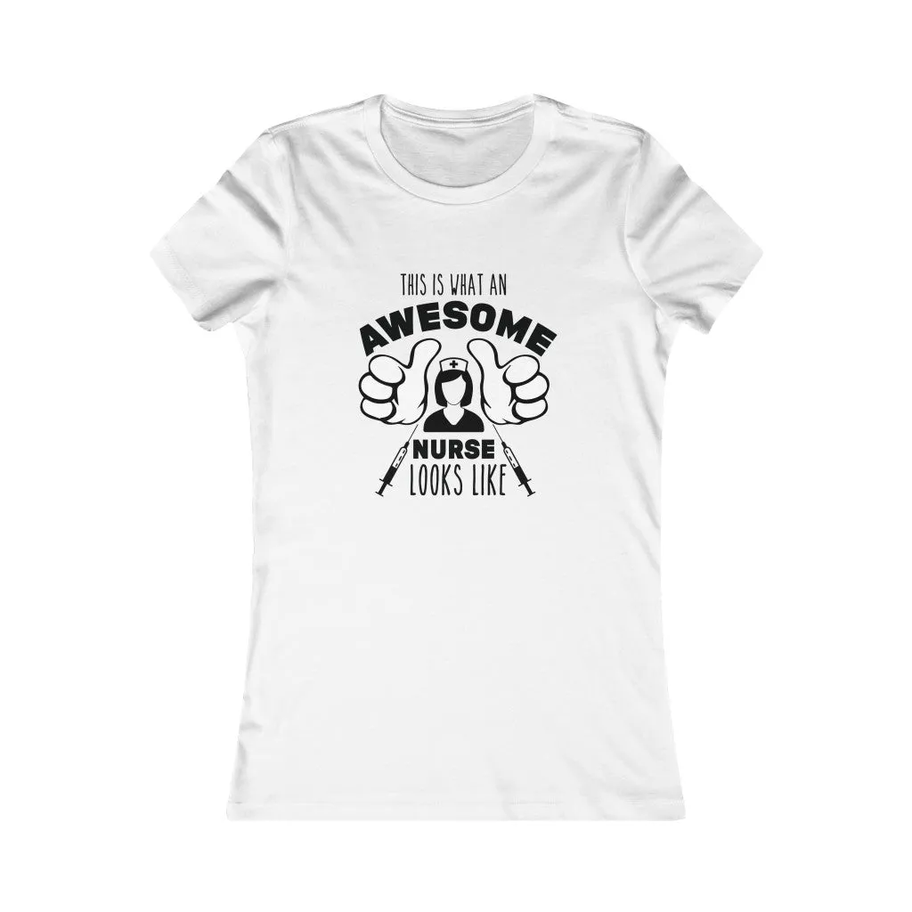 This Is What An Awesome Nurse Looks Like , Women's Favorite Tee