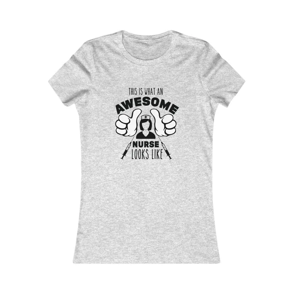 This Is What An Awesome Nurse Looks Like , Women's Favorite Tee