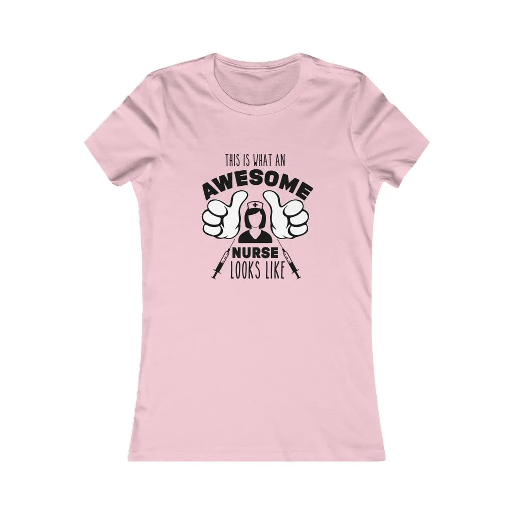 This Is What An Awesome Nurse Looks Like , Women's Favorite Tee