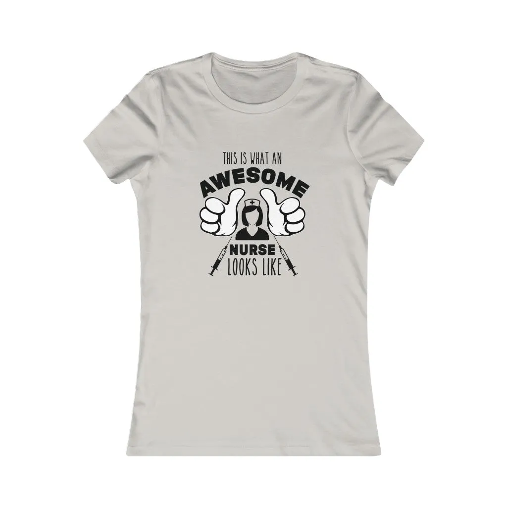 This Is What An Awesome Nurse Looks Like , Women's Favorite Tee